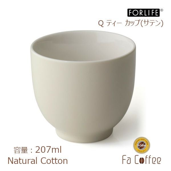 【FORLIFE】 Q ティー カップ（サテン）　ナチュラルコットン 520DEW-Nct
